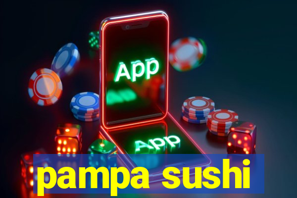 pampa sushi