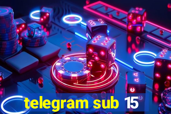 telegram sub 15