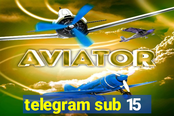 telegram sub 15