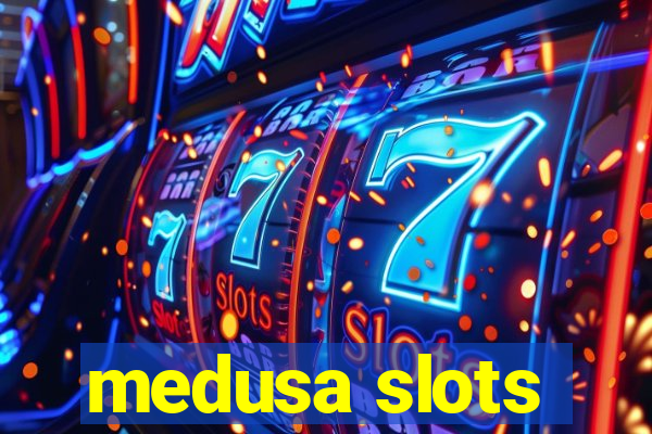 medusa slots