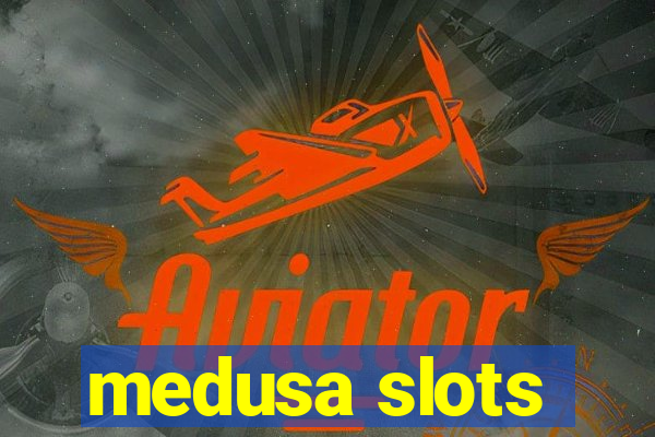 medusa slots