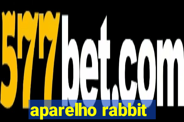 aparelho rabbit