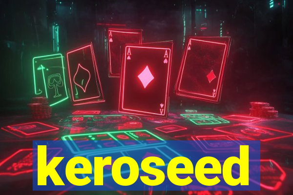 keroseed