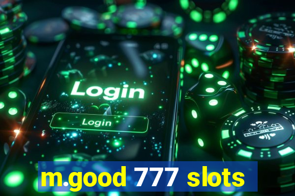 m.good 777 slots