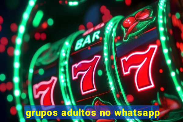 grupos adultos no whatsapp