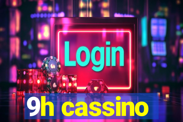 9h cassino