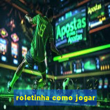 roletinha como jogar