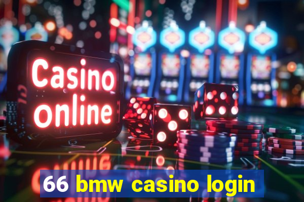 66 bmw casino login