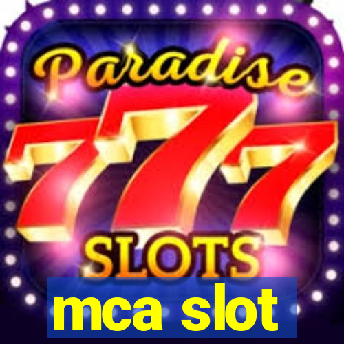 mca slot