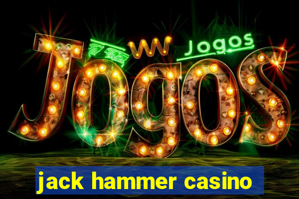 jack hammer casino