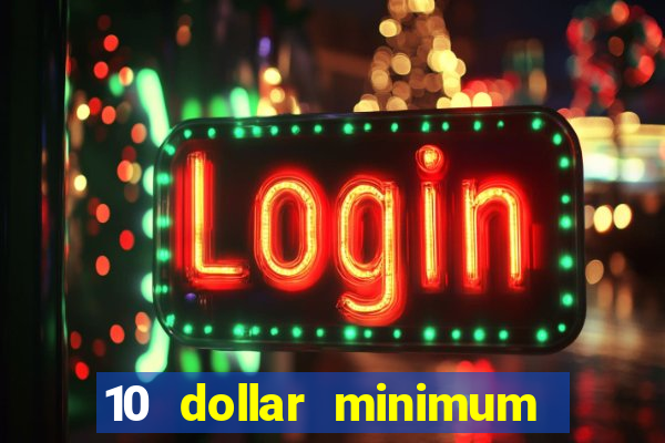 10 dollar minimum deposit casino canada