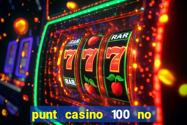 punt casino 100 no deposit bonus 2023