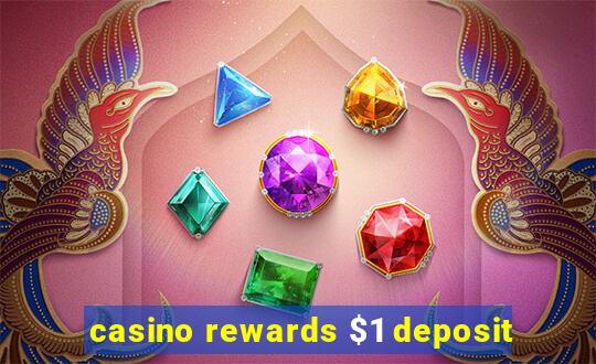 casino rewards $1 deposit