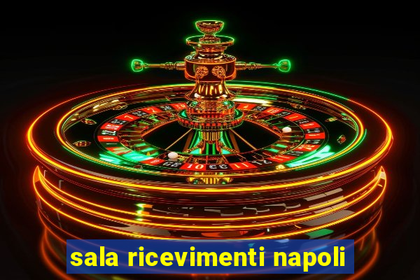 sala ricevimenti napoli