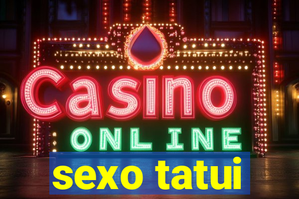 sexo tatui