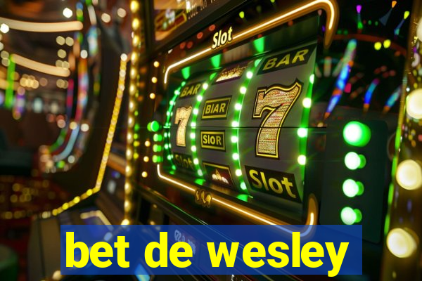 bet de wesley