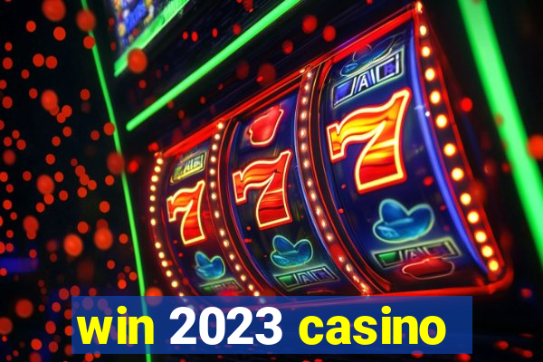 win 2023 casino