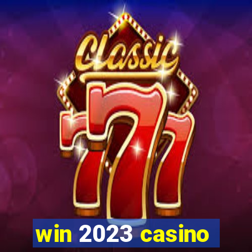 win 2023 casino