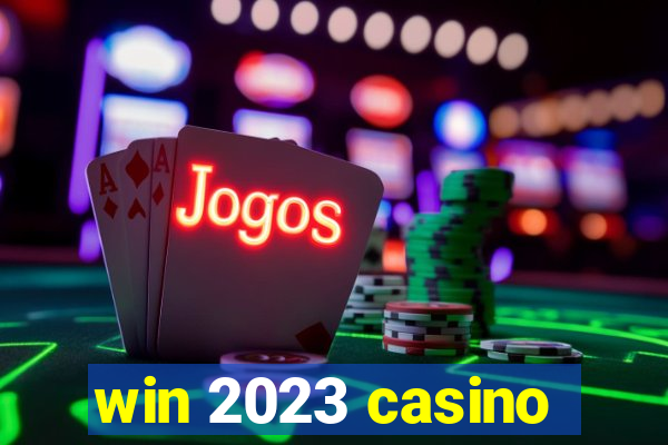 win 2023 casino