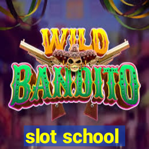 slot school