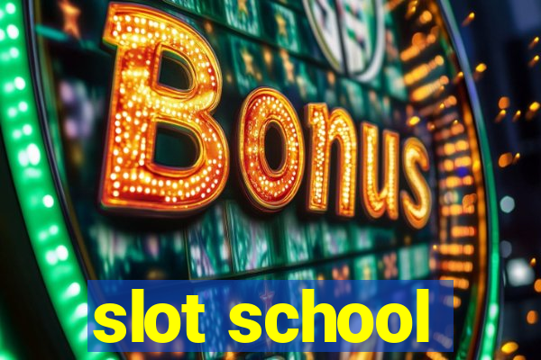 slot school