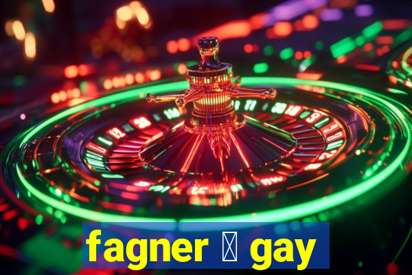 fagner 茅 gay