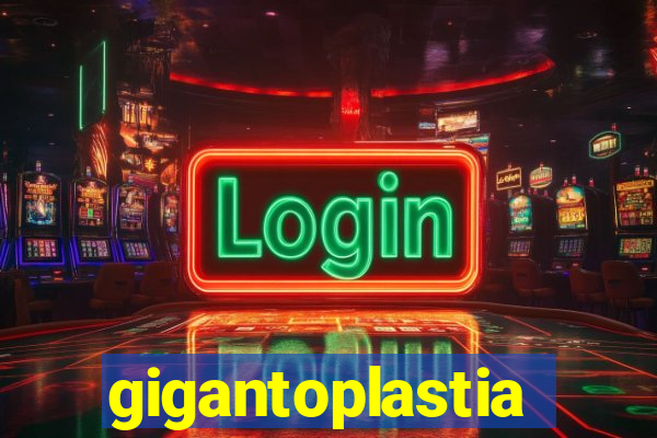 gigantoplastia