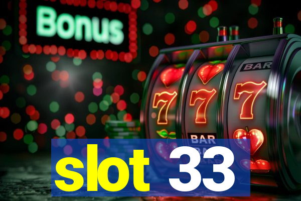 slot 33