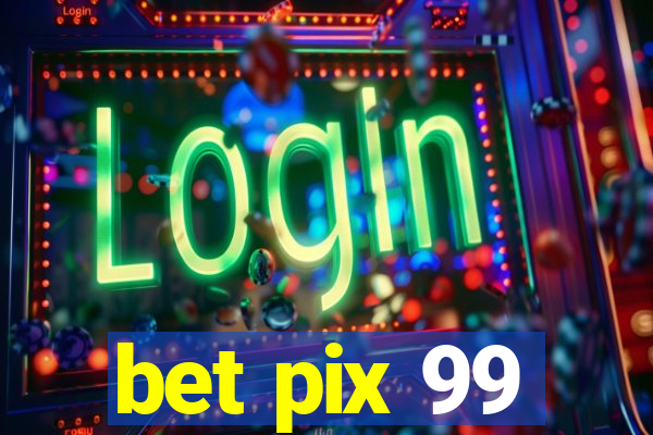 bet pix 99