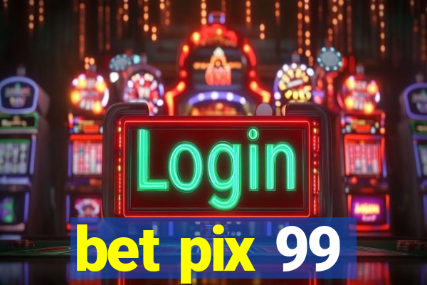 bet pix 99