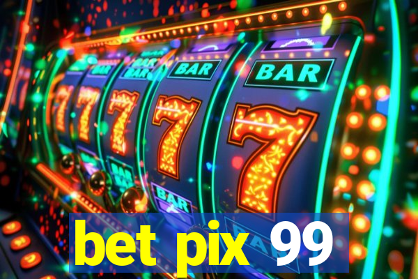 bet pix 99