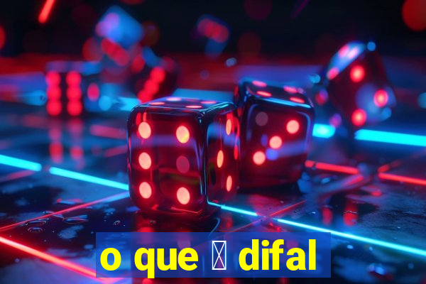 o que 茅 difal