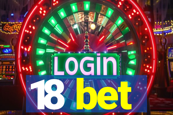 18 bet