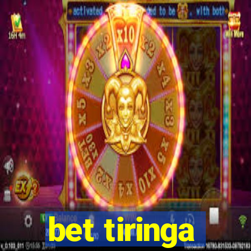 bet tiringa