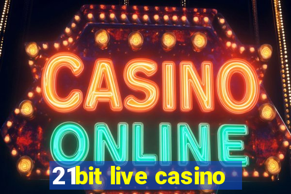 21bit live casino