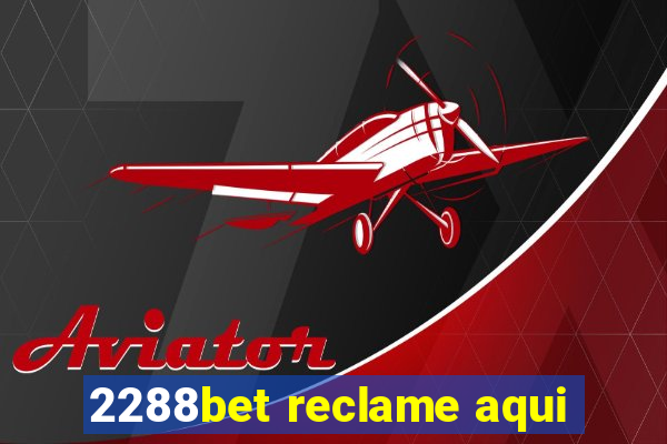 2288bet reclame aqui