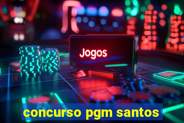 concurso pgm santos