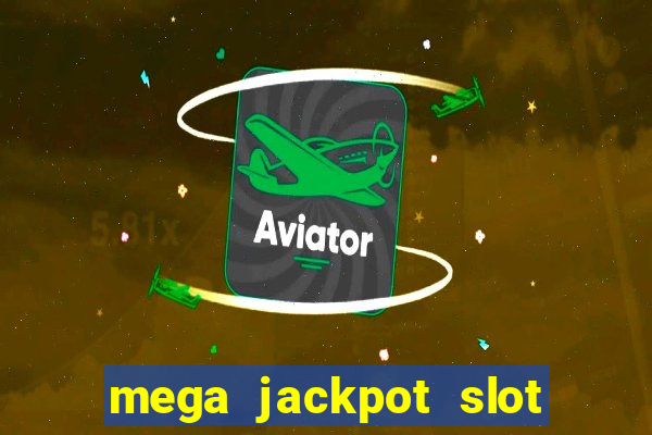 mega jackpot slot cash winner early access