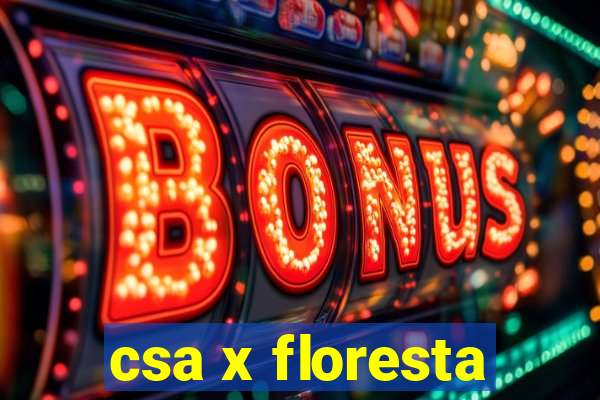 csa x floresta