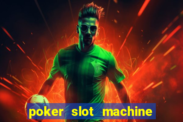 poker slot machine games free