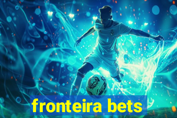 fronteira bets