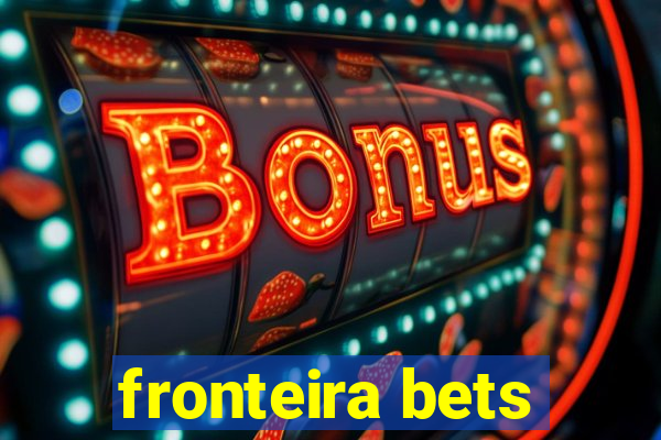 fronteira bets