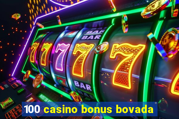 100 casino bonus bovada