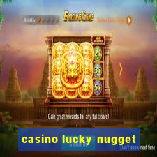 casino lucky nugget