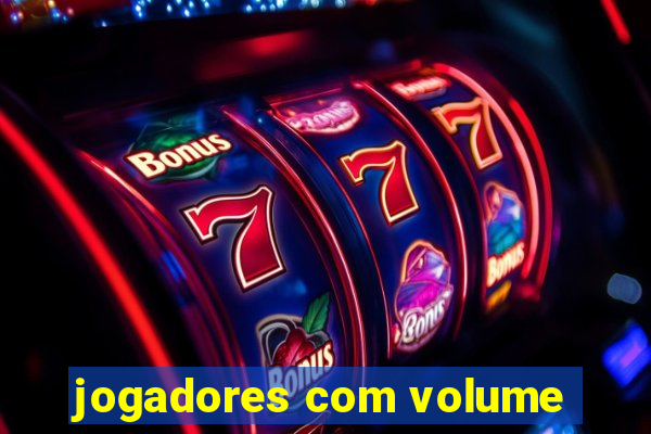 jogadores com volume