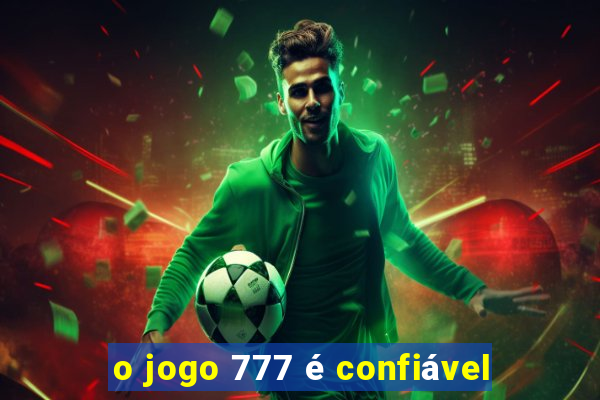 o jogo 777 é confiável