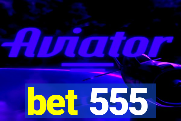 bet 555