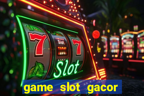 game slot gacor hari ini