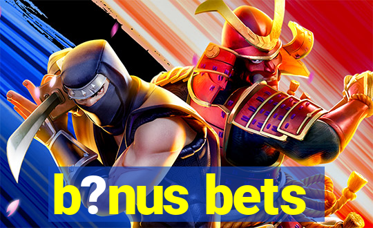 b?nus bets