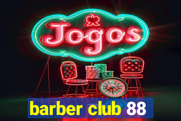 barber club 88